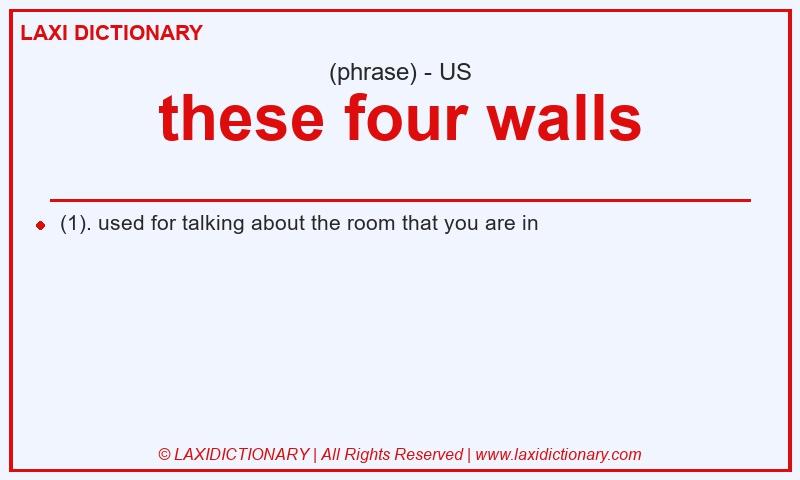Definition these four walls in American English