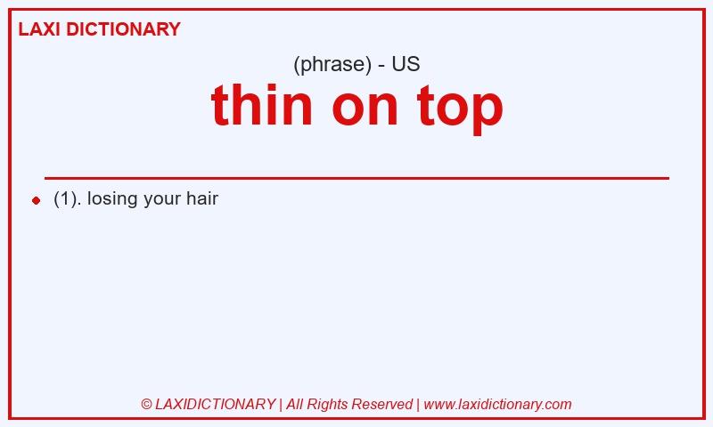 Definition thin on top in American English