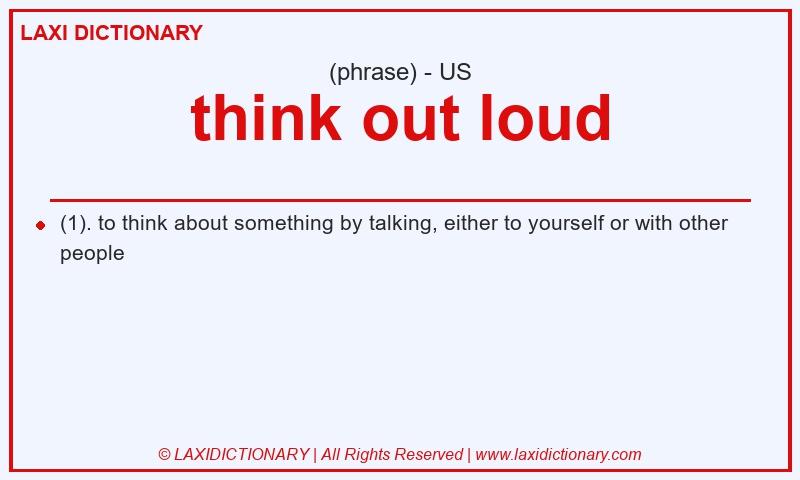 Definition think out loud in American English
