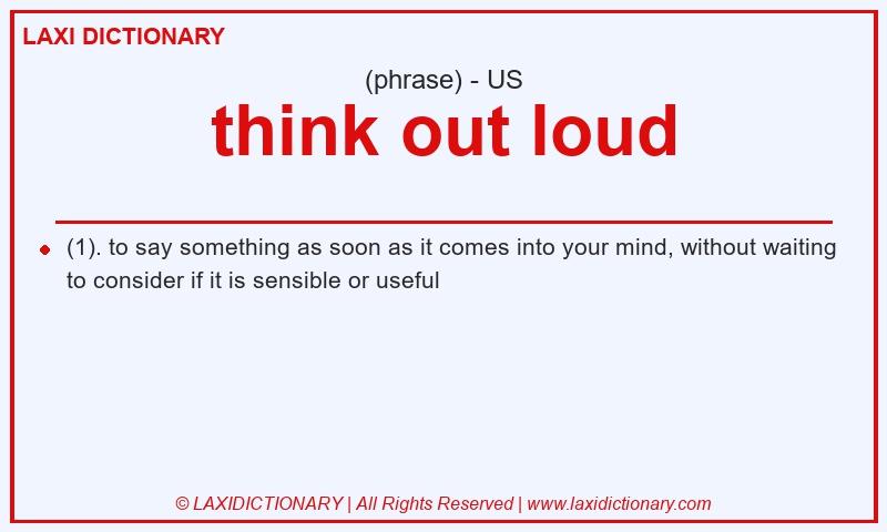 Definition think out loud in American English