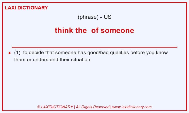 Definition think the  of someone in American English