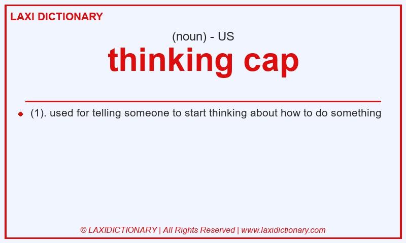 Definition thinking cap in American English