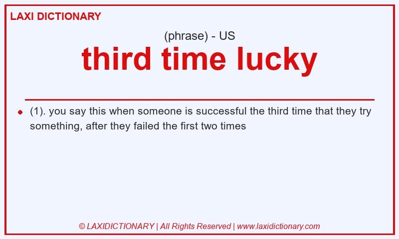 Definition third time lucky in American English
