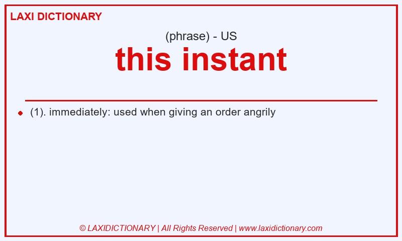 Definition this instant in American English