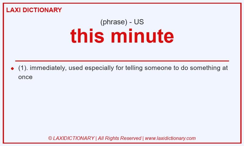 Definition this minute in American English