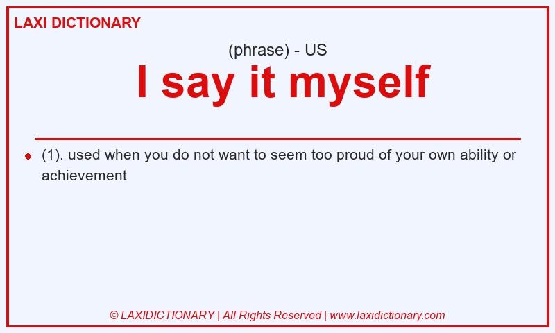Definition I say it myself in American English