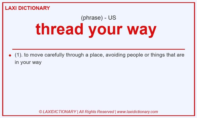 Definition thread your way  in American English