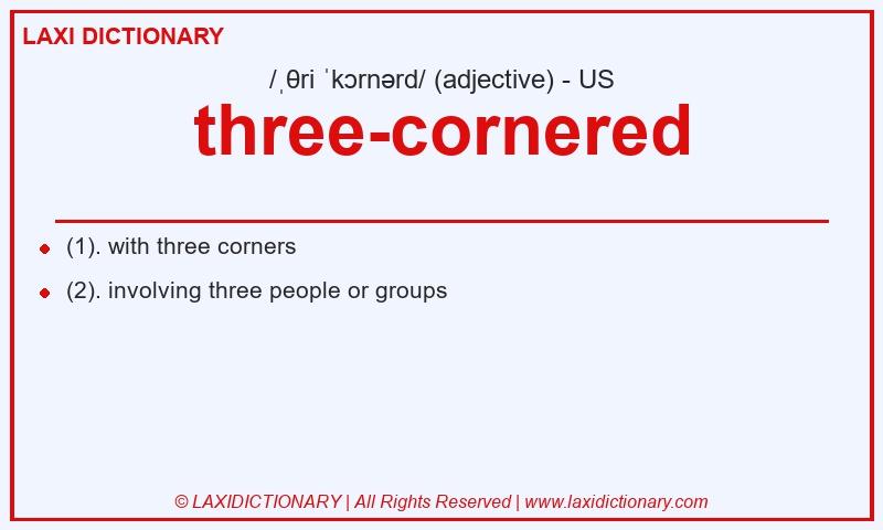 Definition three-cornered in American English