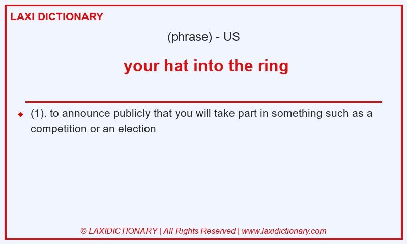 Definition  your hat into the ring in American English