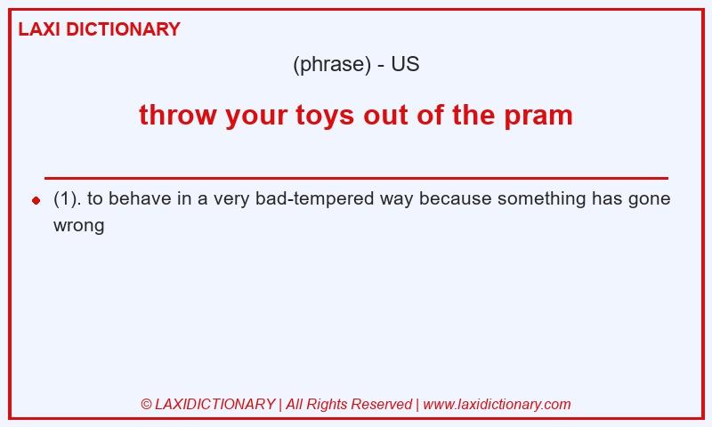 Definition throw your toys out of the pram in American English