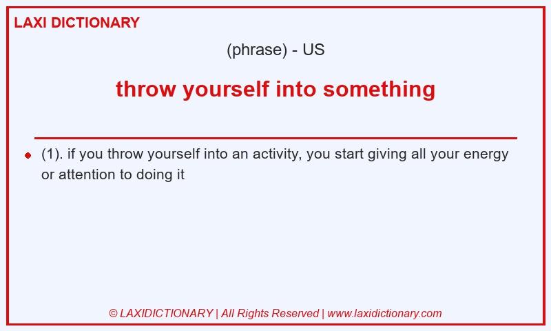 Definition throw yourself into something in American English