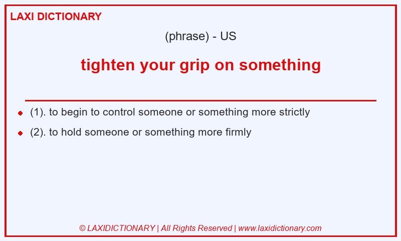 Definition tighten your grip on something in American English