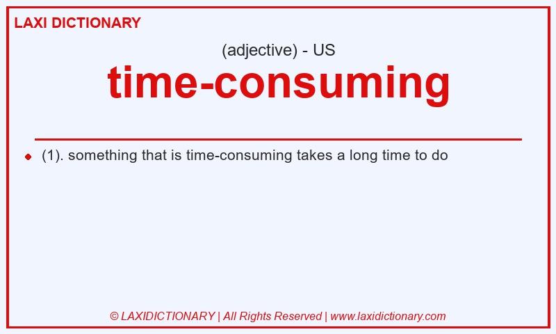 Definition time-consuming in American English