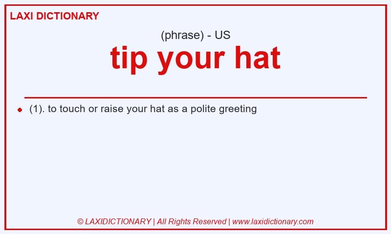 Definition tip your hat in American English