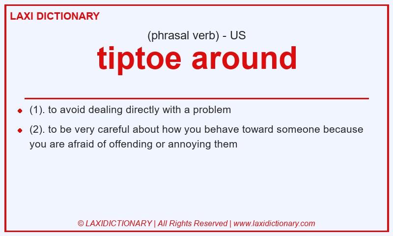 Definition tiptoe around in American English
