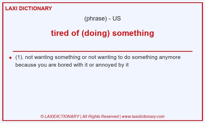 Definition tired of (doing) something in American English