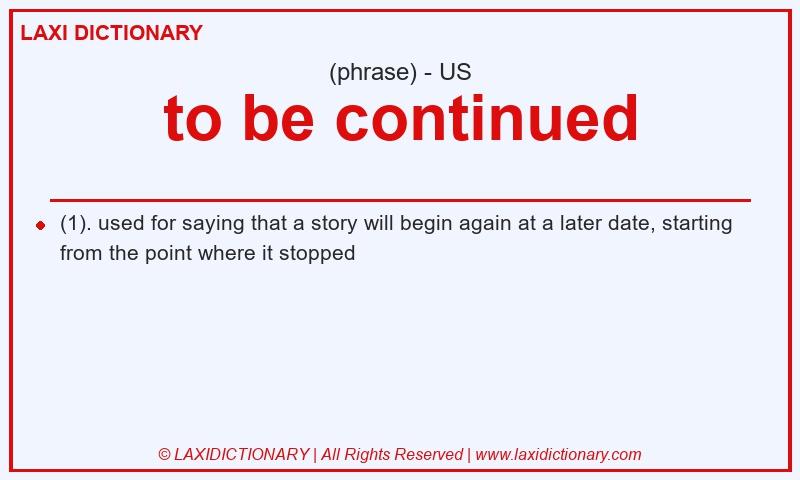 Definition to be continued in American English