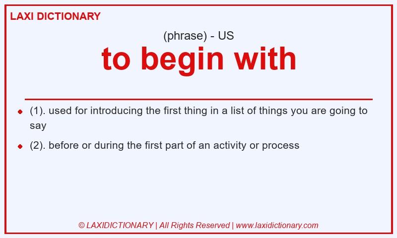 Definition to begin with in American English