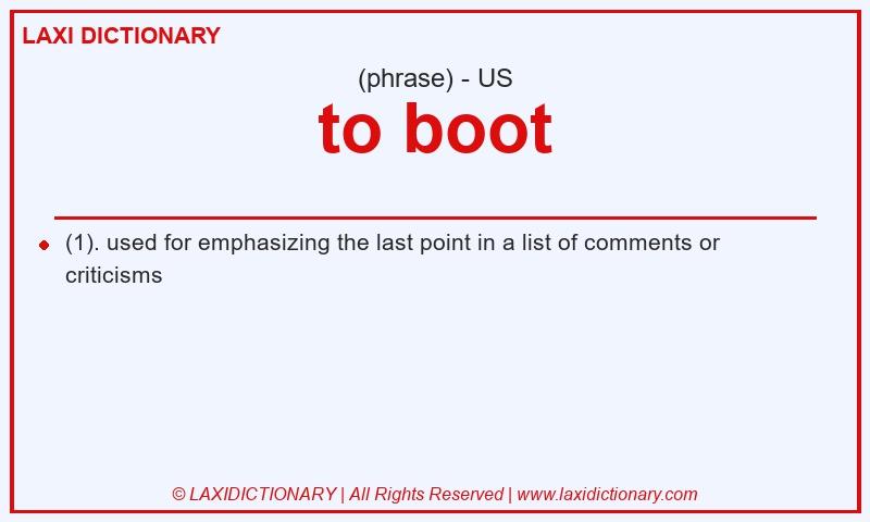 Definition to boot in American English
