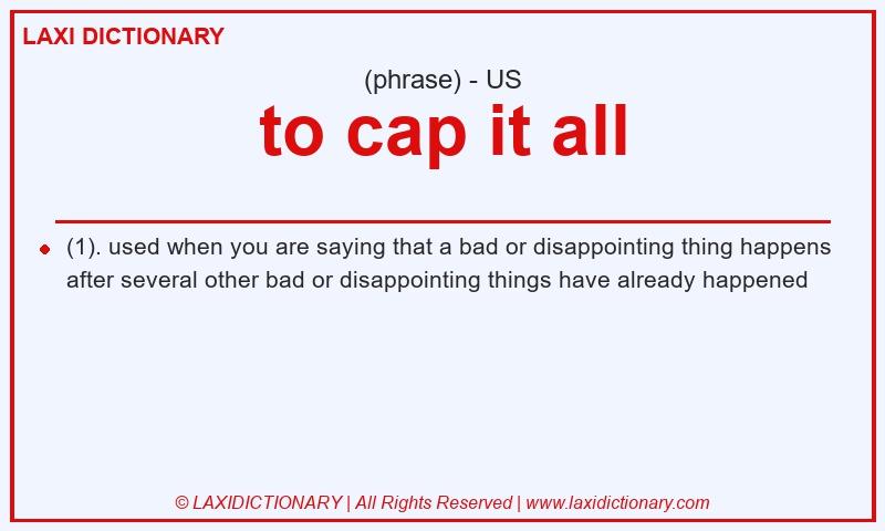 Definition to cap it all in American English