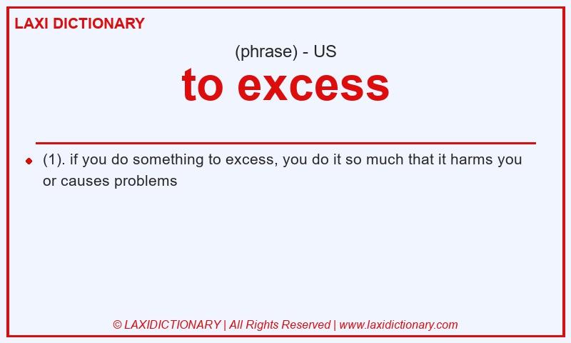 Definition to excess in American English