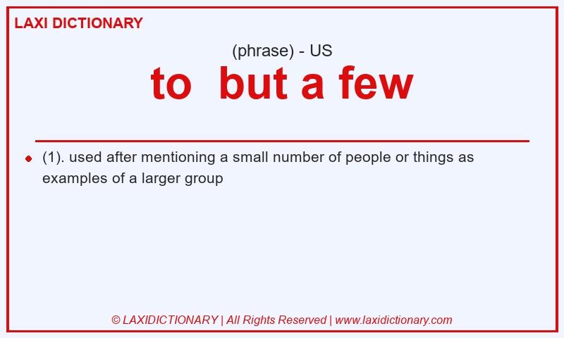 Definition to  but a few in American English