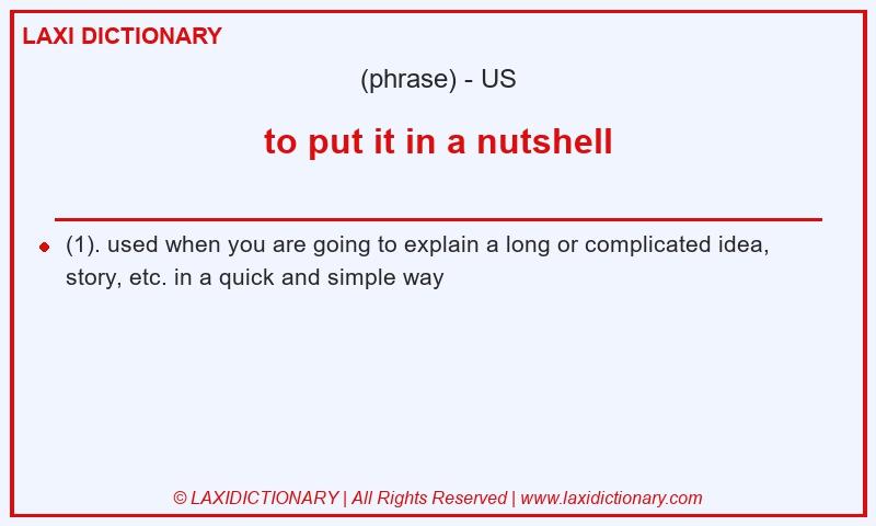 Definition to put it in a nutshell in American English