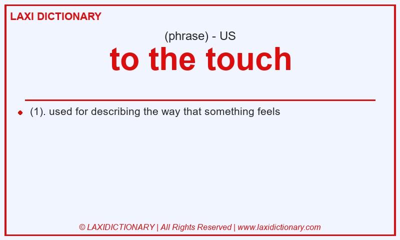Definition to the touch in American English