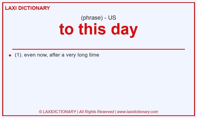 Definition to this day in American English