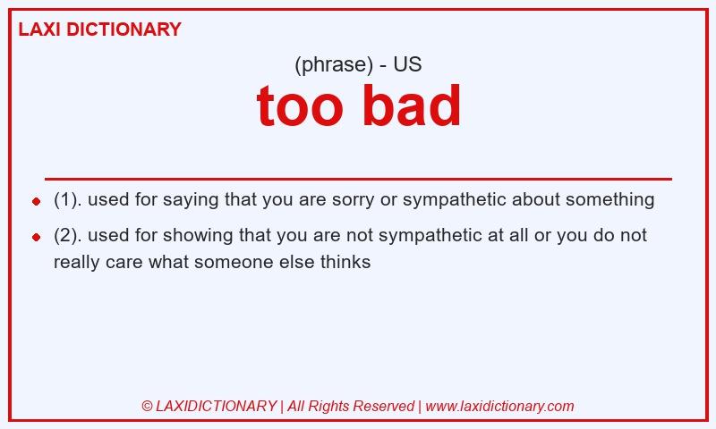 Definition too bad in American English