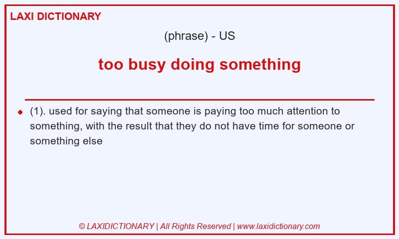 Definition too busy doing something in American English