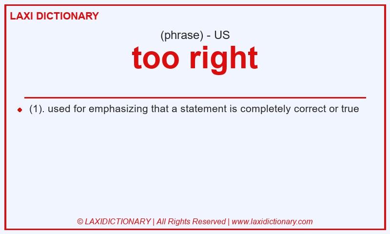 Definition too right in American English