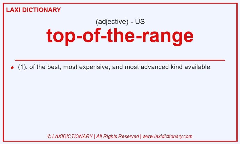 Definition top-of-the-range in American English