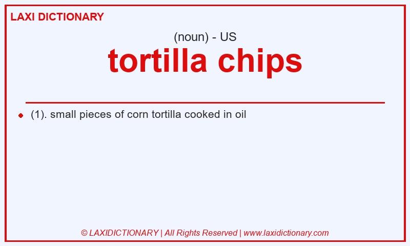 Definition tortilla chips in American English