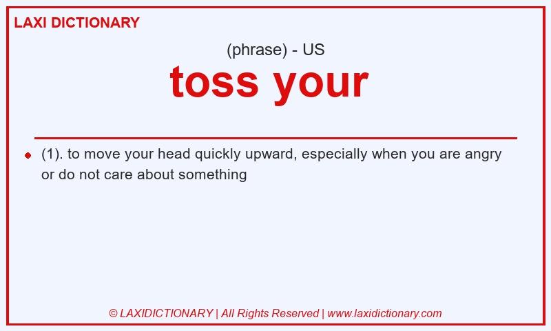 Definition toss your in American English