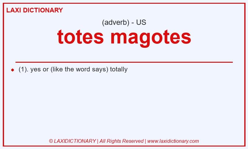 Definition totes magotes in American English