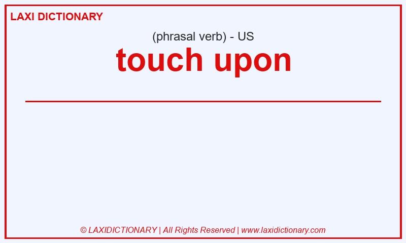Definition touch upon in American English