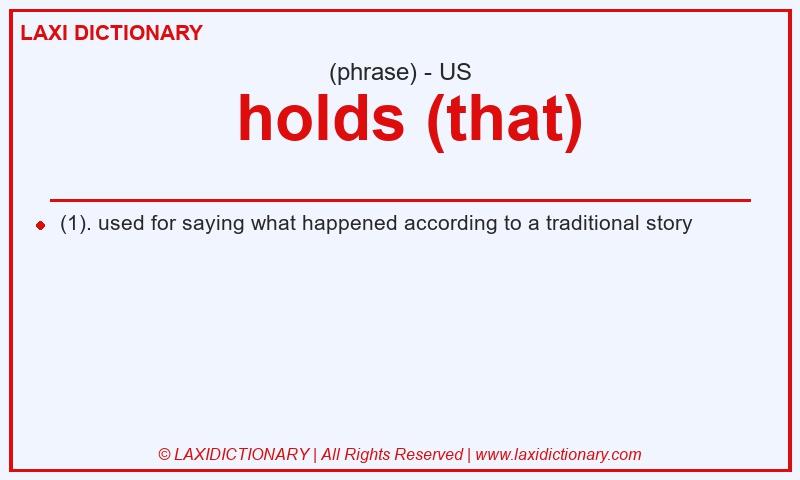 Definition holds (that) in American English