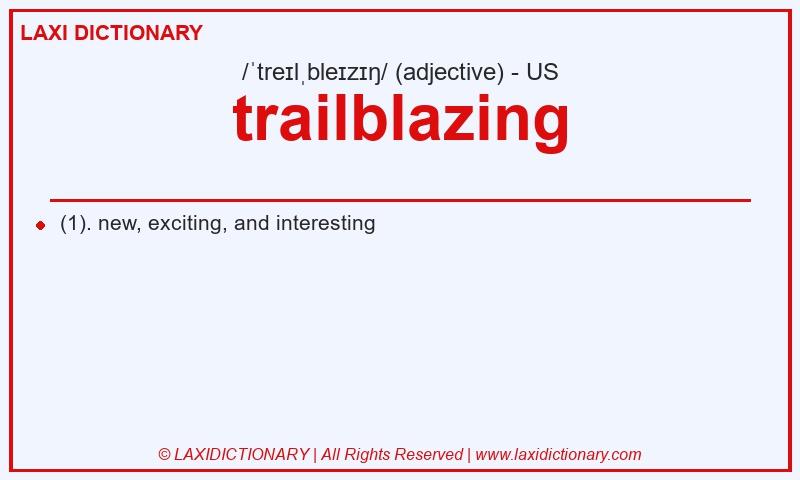 Definition trailblazing in American English