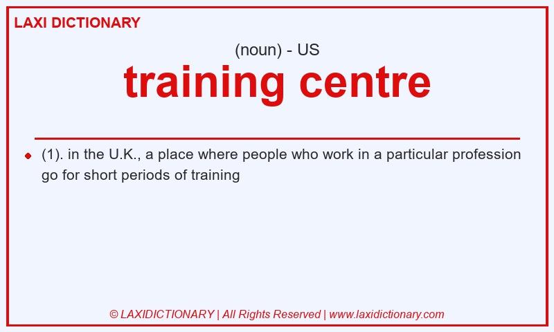 Definition training centre in American English