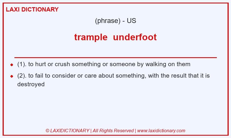 Definition trample underfoot in American English