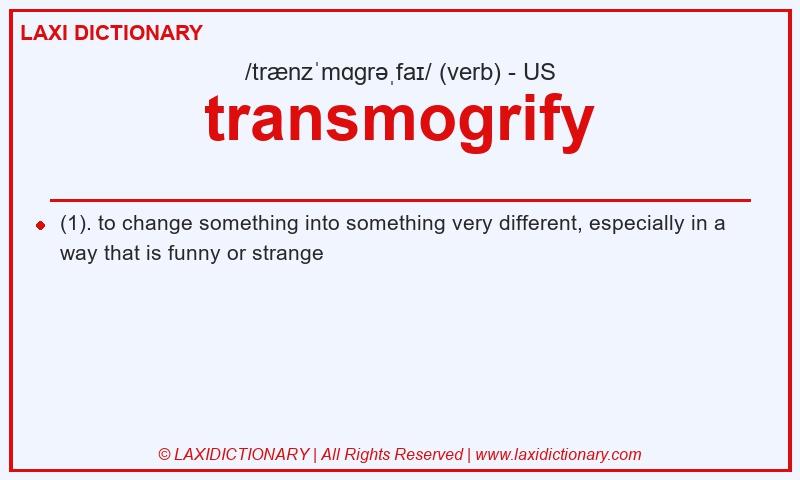 Definition transmogrify in American English