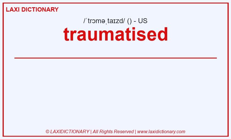 Definition traumatised in American English