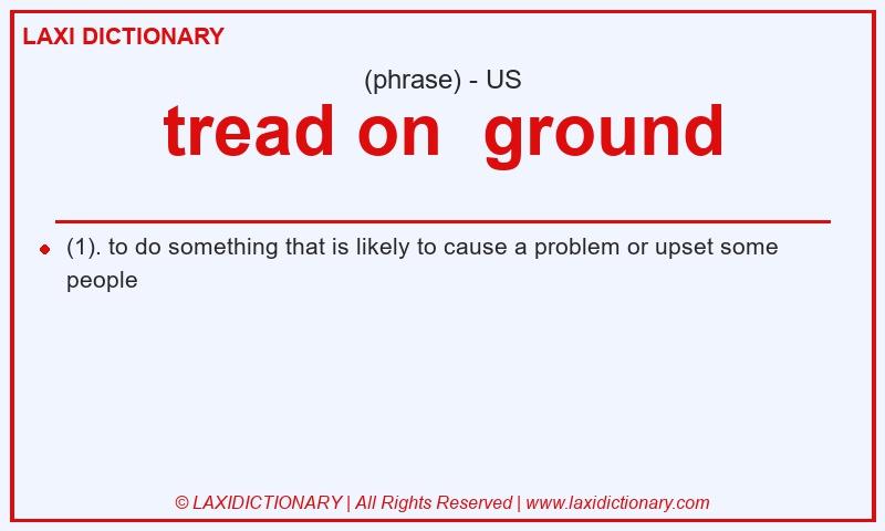 Definition tread on  ground in American English