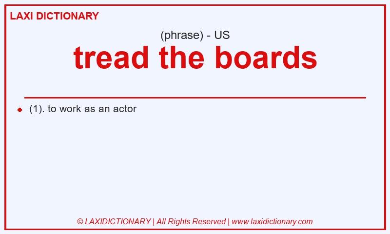 Definition tread the boards in American English