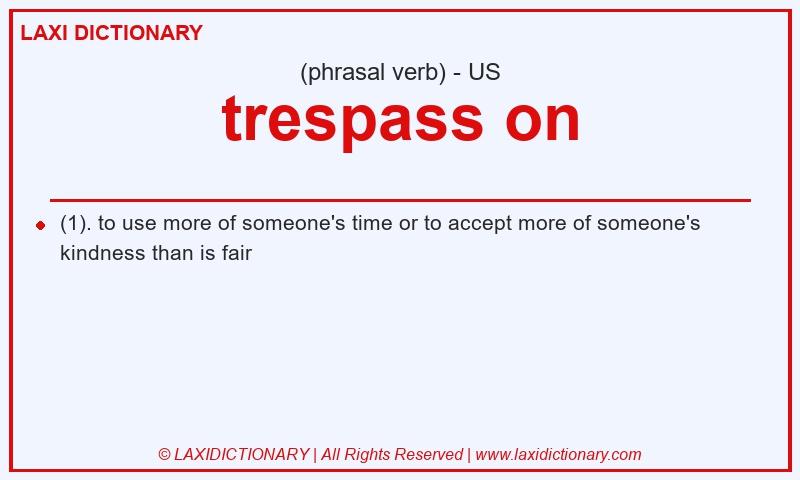 Definition trespass on in American English