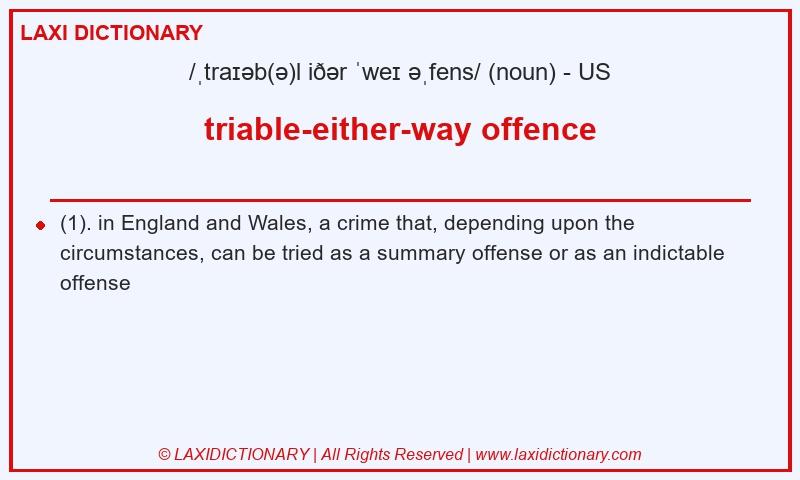 Definition triable-either-way offence in American English