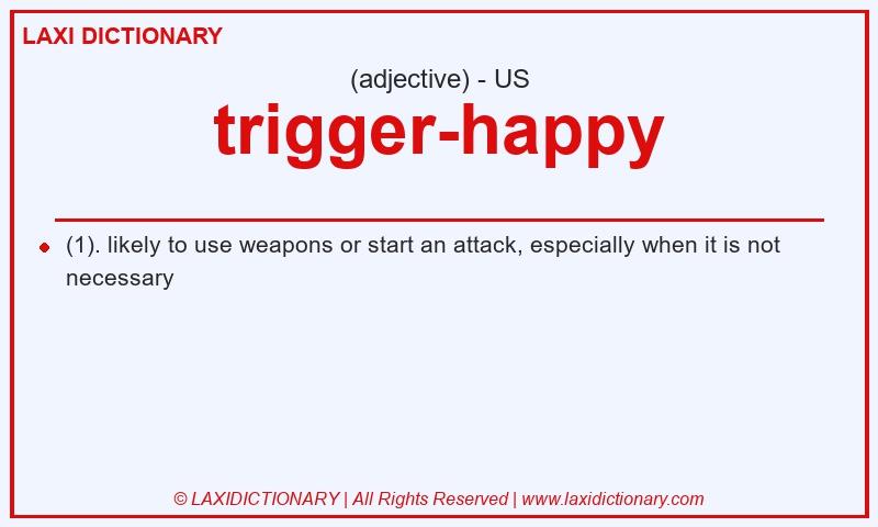 Definition trigger-happy in American English