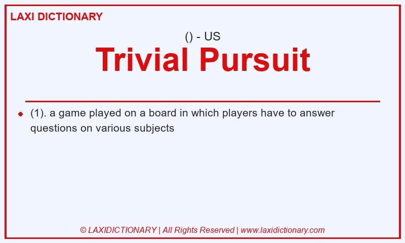 Definition Trivial Pursuit in American English