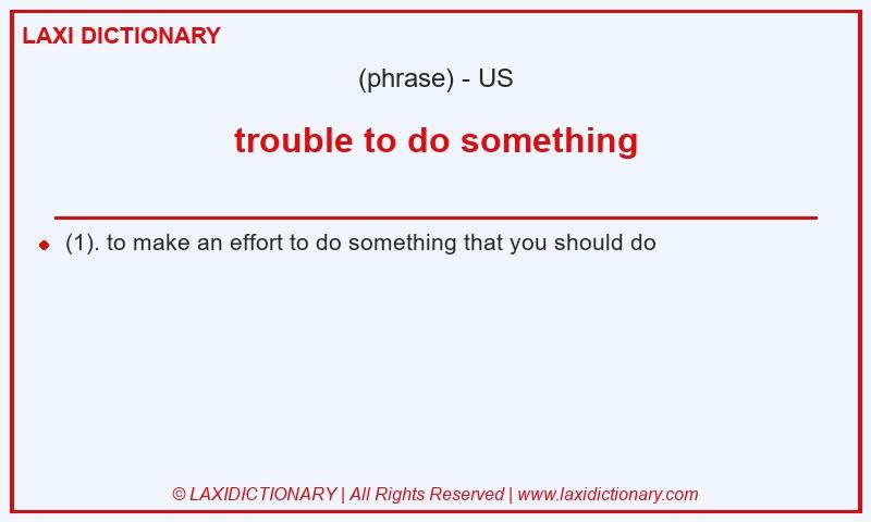 Definition trouble to do something in American English